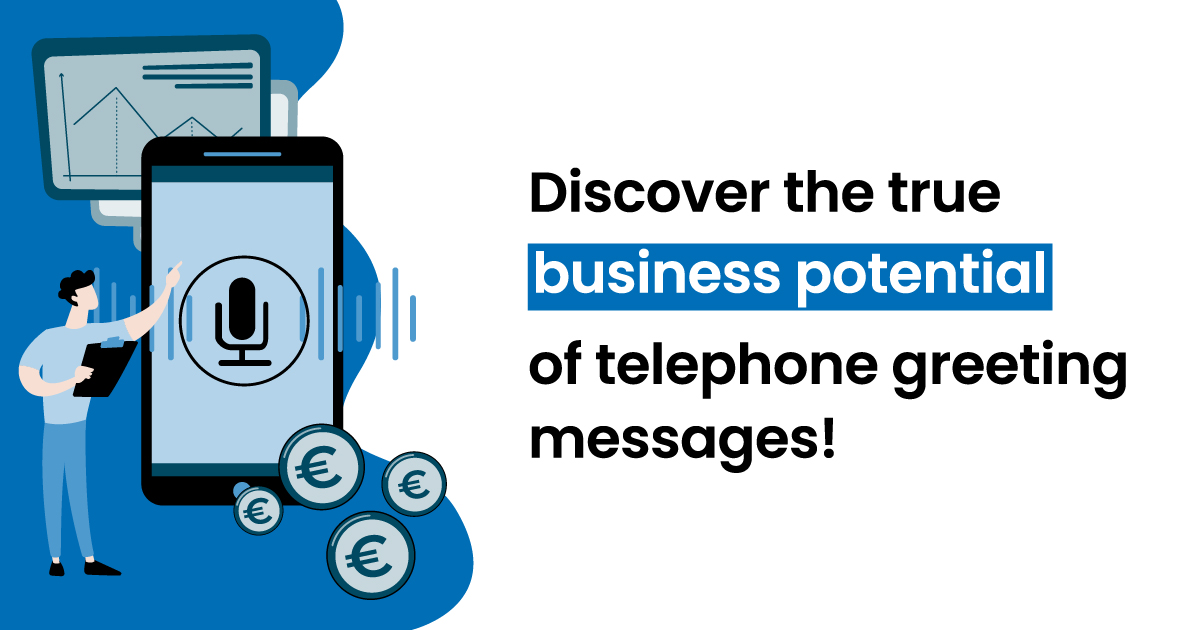 Discover the true business potential of telephone greeting messages!